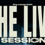 tiny เปิดตัวโปรเจกต์ “tiny RECAP 2025 : THE LIVE SESSION” สรุปผลงานปี 2025 ผ่าน 7 โชว์สดจากศิลปินในค่าย พร้อมเดินหน้าสู่ปี 2026